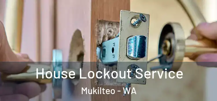 House Lockout Service Mukilteo - WA