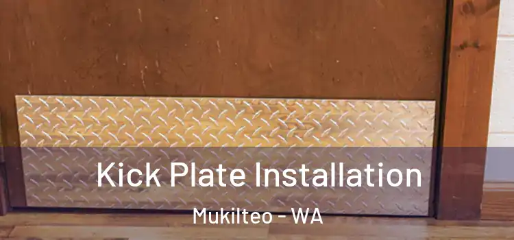 Kick Plate Installation Mukilteo - WA
